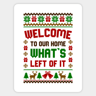 Welcome to our home whats left of it Ugly Sweater Magnet